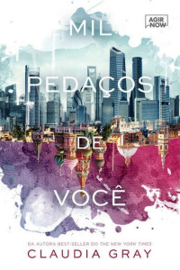 Claudia Gray [Gray, Claudia] — Mil pedaços de você