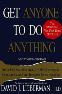 Lieberman Ph.D., David J. — Get Anyone to Do Anything