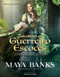 Maya Banks [Banks, Maya] — Seduzida por um Guerreiro Escocês