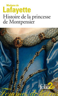 Madame de La Fayette [Fayette, Madame de la] — Histoire de la princesse de Montpensier et autres nouvelles