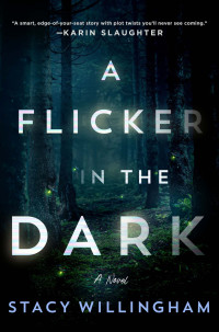 Stacy Willingham — Willingham, Stacy - A Flicker in the Dark