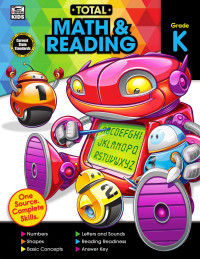 Thinking Kids & Carson-Dellosa Publishing [Kids, Thinking & Publishing, Carson-Dellosa] — Total Math & Reading K