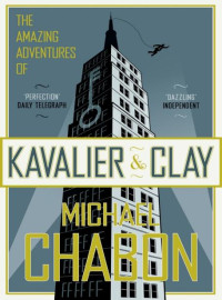 Michael Chabon — The Amazing Adventures of Kavalier & Clay: A Novel