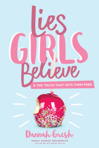 Dannah Gresh — Lies Girls Believe