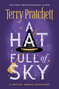 Terry Pratchett — A Hat Full Of Sky