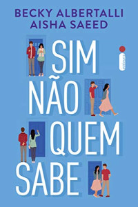 Becky Albertalli — Sim, não, quem sabe