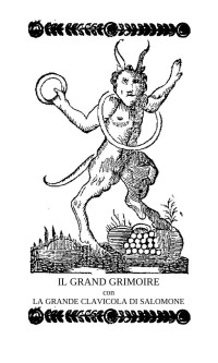 L'Arcano Incantatore — Il Grand Grimoire con la Grande Clavicola di Salomone