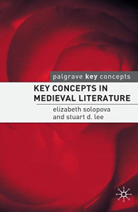 Elizabeth Solopova, Stuart Lee — Key Concepts in Medieval Literature