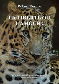 Robert Desnos — La Liberté ou l'Amour !