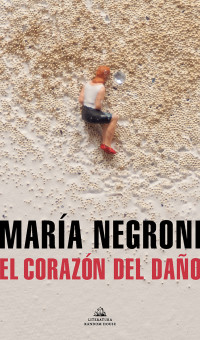 María Negroni — El corazón del daño