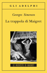 Georges Simenon [Simenon, Georges] — La Trappola di Maigret