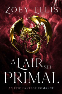 Zoey Ellis — A Lair So Primal (The Last Dragorai Book 3)