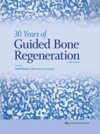 Daniel Buser — 30 Years of Guided Bone Regeneration in Implant Dentistry