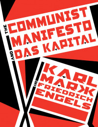 Karl Marx — The Communist Manifesto and Das Kapital