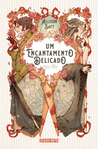 Allison Saft — Um encantamento delicado