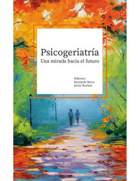 Bernardo Barra & Javier Ravinet [Barra, Bernardo] — Psicogeriatría: una mirada hacia el futuro (Spanish Edition)