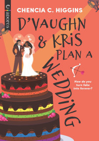 Chencia C. Higgins — D'Vaughn and Kris Plan a Wedding