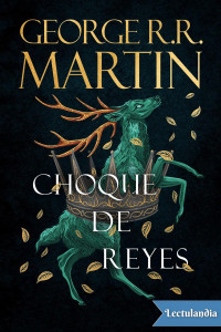 George R. R. Martin — Choque de reyes (ed. ilustrada)