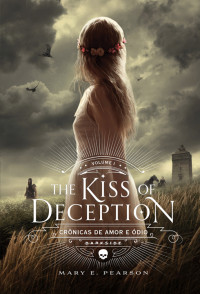 Mary E. Pearson [Mary E. Pearson] — [Amor e Odio01]The Kiss Of Deception