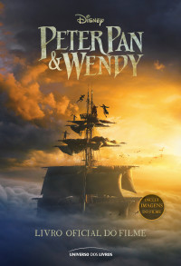 Elizabeth Rudnick — Peter Pan & Wendy: Livro oficial do filme