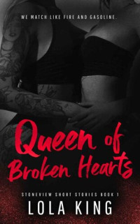 Lola King — Queen of Broken Hearts: Stoneview Short Stories Book 1 (Stoneview Stories)