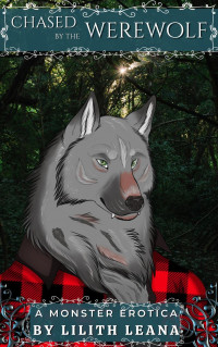 Lilith Leana — Chased by the Werewolf (Monster Erotica Short Stories)