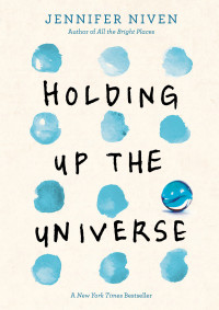 Jennifer Niven [Niven, Jennifer] — Holding Up the Universe