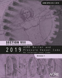 American Society of Mechanical Engineers — 2019 ASME Boiler and Pressure Vessel Code Section VIII rules for construction of pressure vessels Division 1