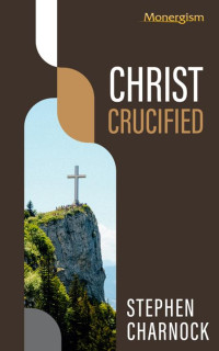 Stephen Charnock — Christ Crucified