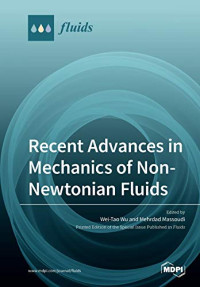 Wei-Tao Wu,  Mehrdad Massoudi — Recent Advances in Mechanics of Non-Newtonian Fluids