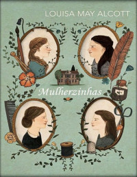 Louisa May Alcott [Louisa May Alcott] — Mulherzinhas