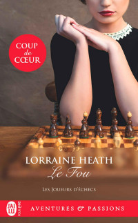 Lorraine Heath — Le joueur d'échecs 1 - Le fou - Lorraine Heath