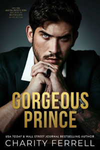Charity Ferrell — Gorgeous Prince: An Enemies to Lovers Mafia Romance (Marchetti Mafia Book 2)