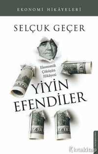 Selcuk Gecer — Yiyin Efendiler - Ekonomik Çöküşün Hikayesi
