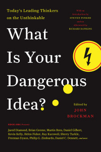 John Brockman — What Is Your Dangerous Idea?