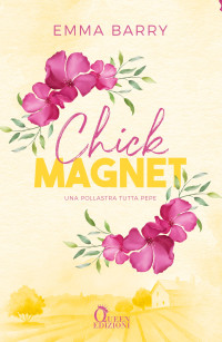 Emma Barry — Chick Magnet: Galline, Guai E Un Vicino Irresistibile.