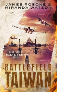 James Rosone & Miranda Watson — Battlefield Taiwan: Book Three of the Red Storm Series