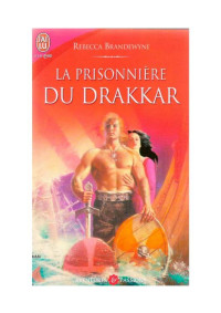 Brandewyne, Rebecca — La prisonniere du Drakkar