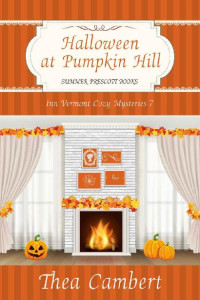 Thea Cambert — Halloween at Pumpkin Hill (Inn Vermont Mystery 7)