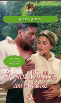 Julia Quinn — A sir Phillip, con amore