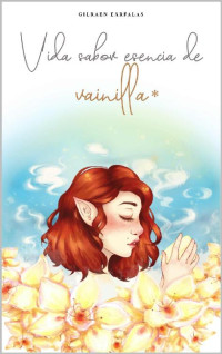 Gilraen Eärfalas — Vida sabor esencia de vainilla (Spanish Edition)