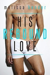 Melissa Bender — His Rebound Love