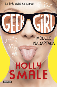 Holly Smale — Geek Girl 2. Modelo inadaptada