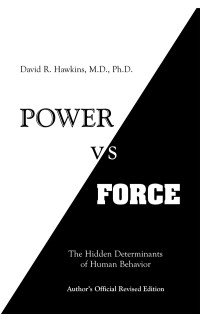 Hawkins, David R. — Power vs. Force