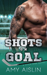 Amy Aislin — Shots on Goal (Stick Side #3)