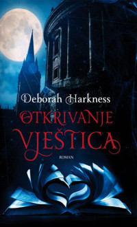 Deborah Harkness [Harkness, Deborah] — Otkrivanje vještica#1