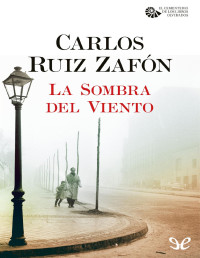 Carlos Ruiz Zafón [Ruiz Zafón, Carlos] — La Sombra del Viento