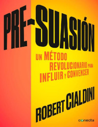 Robert Cialdini — Pre-suasión
