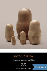 Antón Chéjov — Cuentos imprescindibles