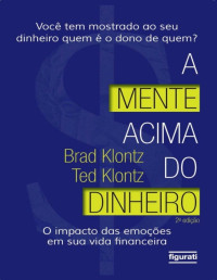Brad Klontz & Ted Klontz — A mente acima do dinheiro